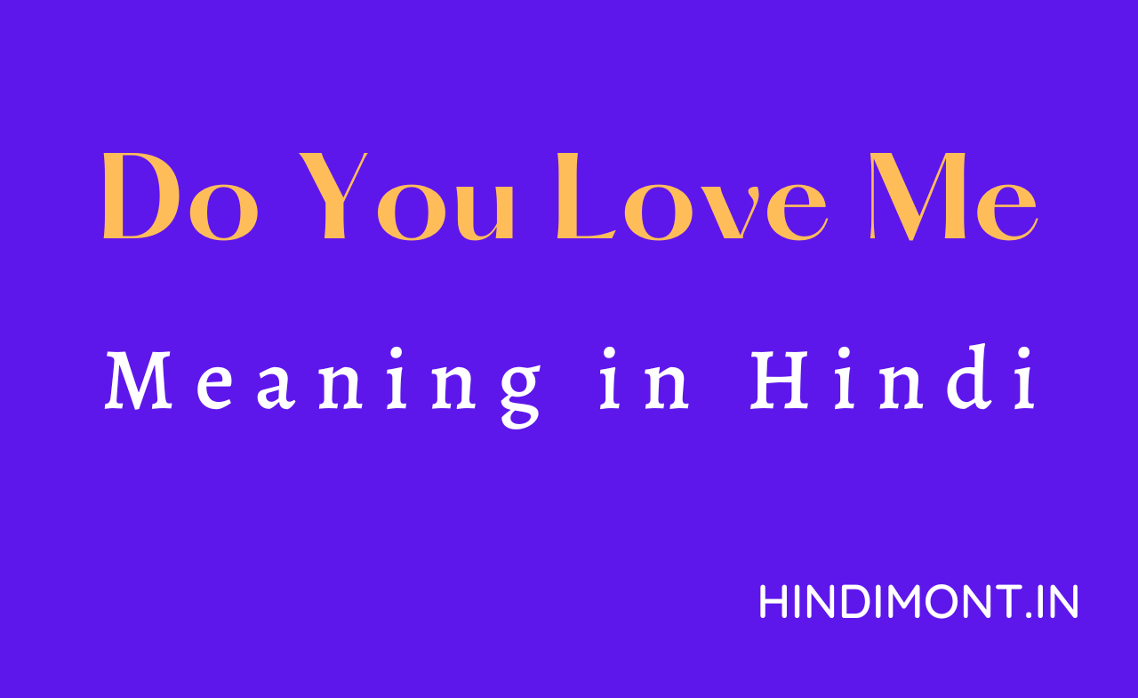 Do You Love Me Meaning In Hindi